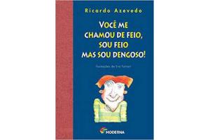 LIVRO VOCE ME CHAMOU DE FEIO SOU FEIO MAS SOU DENGOSO MODERNA UND 